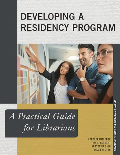 Developing a Residency Program (Practical Guides for Librarians)