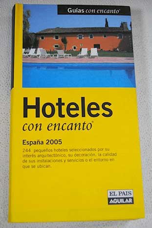 Hoteles con encanto Espa¦a 2005 (Guias Con Encanto)