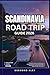 SCANDINAVIA ROAD TRIP GUIDE 2026: The Essential Campervan & Motorhome Companion to Scenic Drives, Detailed Maps, National Parks, and Adventures Across Sweden, Norway, and Denmark