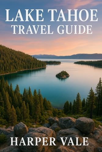 Lake Tahoe Travel Guide: Discover Scenic Trails, Hidden Beaches, and Year-Round Adventures at the...