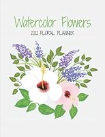 Watercolor Flowers 2022 Floral Planner: Monthly Planner, 8.5"x11", Personal Organizer for Scheduling and Productivity 1636571824 Book Cover