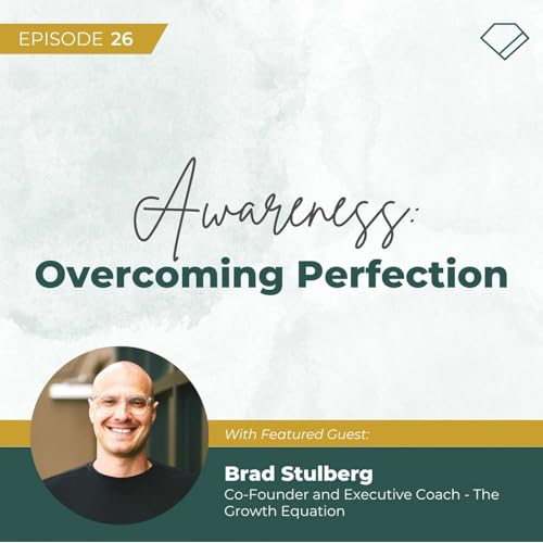 Brad Stulberg | Awareness: Overcoming Perfection