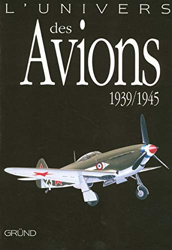 Télécharger UNIVERS DES AVIONS 1939-1945 Francais PDF