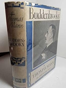 Buddenbrooks First Published in German, 1901; Published 1924 in Two Volumes and 1938 As a Single Volume