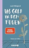 Das Gold in den Fugen: Poesie zum Hoffen | Die Gedichte von SPIEGEL-Bestseller-Autorin Leah Weigand machen Hoffnung in schweren Zeiten