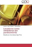  López-Toledano, A: Levaduras como inhibidoras del pardeamien: Estudio en vino blanco tipo Fino