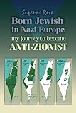 Suzanne Ross Born Jewish in Nazi Europe – My Journey to Become Anti-Zionist
