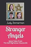 Stranger Angels: More Tales From the Self-Righteous Housewife