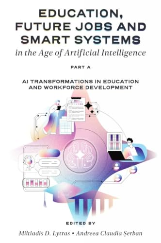 Education, Future Jobs and Smart Systems in the Age of Artificial Intelligence, Part A: AI Transformations in Education and Workforce Development