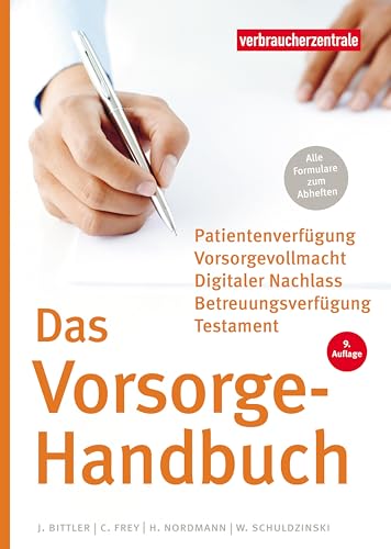 Das Vorsorge-Handbuch: Patientenverfügung, Vorsorgevollmacht, Betreuungsverfügung, Testament