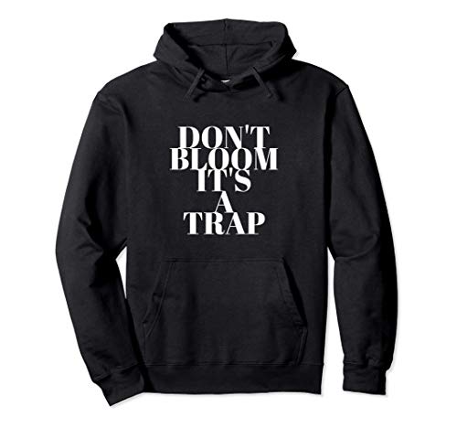 Photo de Don’t bloom it’s a trap Sweat à Capuche