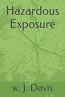 Hazardous Exposure 1520662114 Book Cover