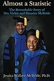 Almost a Statistic: The Remarkable Story of Drs. Vickie and Maurice McBride