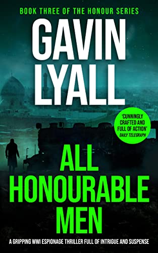 All Honourable Men: A gripping WWI spy thriller full of intrigue and suspense (Captain Matthew Ranklin Spy Thrillers Book 3)
