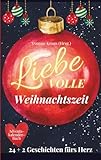 LiebeVOLLE Weihnachtszeit - Adventskalender-Buch: 24 + 2 geschichten fürs Herz