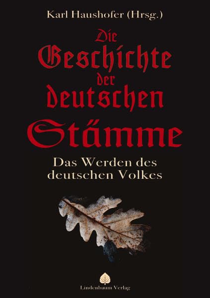 Die Geschichte der deutschen Stämme: Das Werden des deutschen Volkes