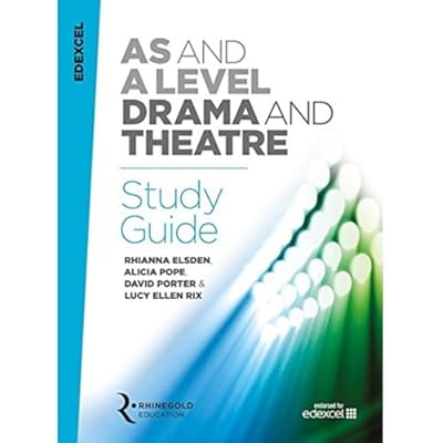 AS and A Level - Drama and Theatre Study Guide | Edexcel Course Companion for Students and Teachers | Exam Preparation Techniques Practitioners Methods Text Analysis Rehearsal Skills and Performance