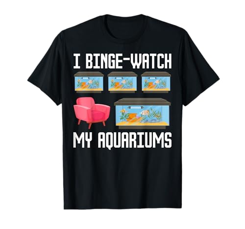 I Binge Watch My Aquarium Fish Tank Lover Aquarist Pun Gifts T-Shirt
