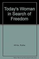 Today's Woman in Search of Freedom 0890814732 Book Cover
