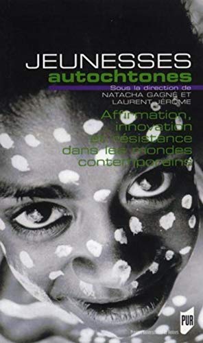  Jeunesses autochtones : Affirmation, innovation et résistance dans les mondes contemporains PDF Ebook En Ligne