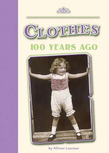 Clothes 100 Years Ago (Amicus Readers Level 2: 100 Years Ago)      Library Binding – January 1, 2011