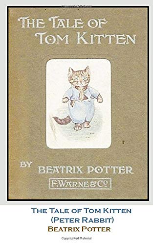 The Tale of Tom Kitten: (Peter Rabbit): Potter, Beatrix: 9798642766354 ...