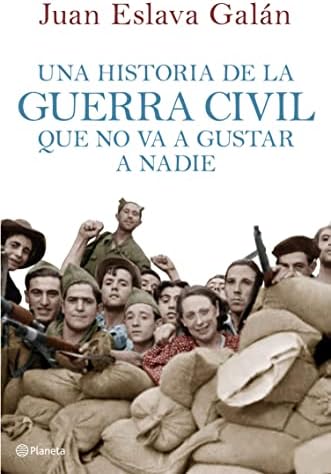 Una historia de la guerra civil que no va a gustar a nadie (Planeta)