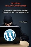 WordPress Security Fundamentals: Protect Your Website from Hackers and Identify WordPress Security Issues (English Edition)