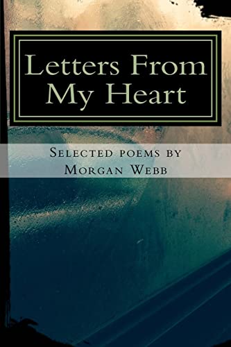 Letters From My Heart: Selected Poems by Morgan Webb (Poetry Therapy, Band 1)