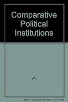 Comparative Political Institutions: A Study of Modern Democratic and Dictatorial Systems B0007EIOFW Book Cover