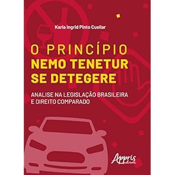 Capa do livro O Princípio Nemo Tenetur Se Detegere : Análise Na Legislação Brasileira E Direito Comparado.