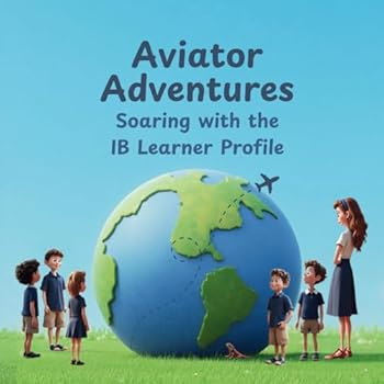 Paperback Aviator Adventures: Soaring with the IB Learner Profile Book