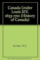 Canada Under Louis XIV, 1633-1701 (History of Canada) 0771030460 Book Cover