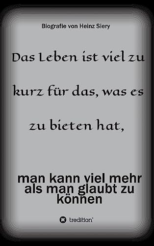 Das Leben ist viel zu kurz für das, was es zu bieten hat (German Edition)