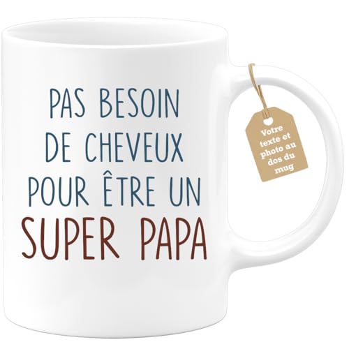 Café-Croissant - Mug Personnalisable Texte Photo Humour Annonce Pas Besoin De Cheveux Pour Être Un Super Papa - Cadeau Noël Original Futur Papa Tasse Fête Des Pères...