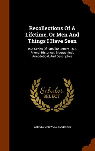 Recollections Of A Lifetime, Or Men And Things ... 1343644844 Book Cover