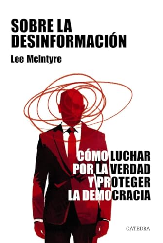 Sobre la desinformación: Cómo luchar por la verdad y proteger la democracia (Teorema. Serie mayor)