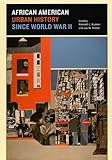 African American Urban History since World War II (Historical Studies of Urban America)