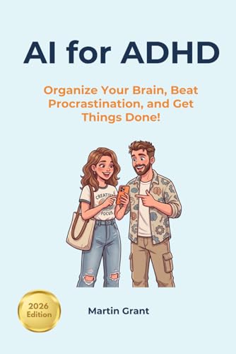 AI for ADHD: Organize Your Brain, Beat Procrastination, and Get Things Done!