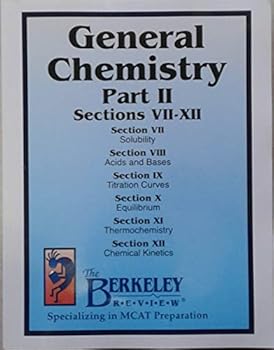 Unknown Binding General Chemistry Part II (Sections VII - XII) The Berkeley Review (MCAT Preparation) [2017] Book