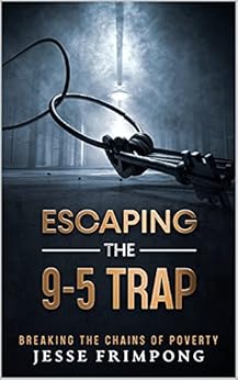 Kindle Store,Kindle eBooks,Business & Money Escaping The 9-5 Trap: Breaking The Chains Of Poverty Jesse Frimpong