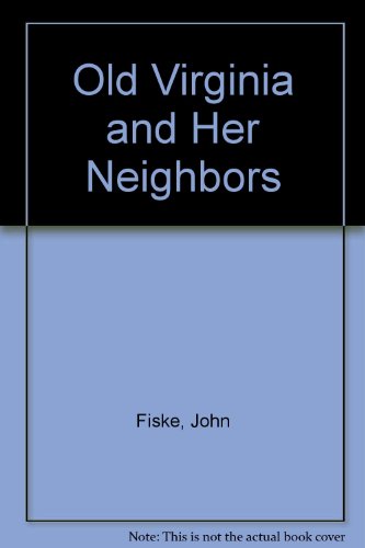 Old Virginia and Her Neighbors B00085QSJY Book Cover
