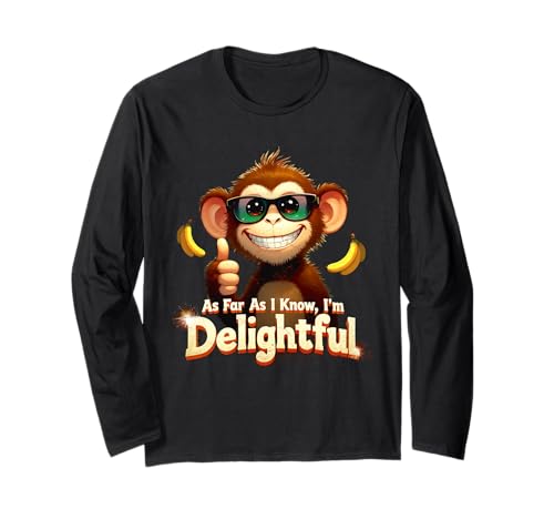 As Far As I Know I'm Delightful Animal Monkey Humor Saying Long Sleeve T-Shirt