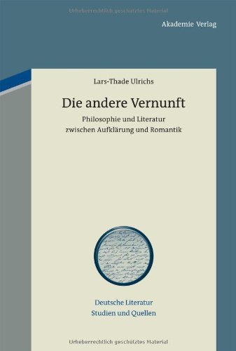 Die andere Vernunft: Philosophie und Literatur zwischen Aufklärung und Romantik (Deutsche Literatur. Studien und Quellen 4)
