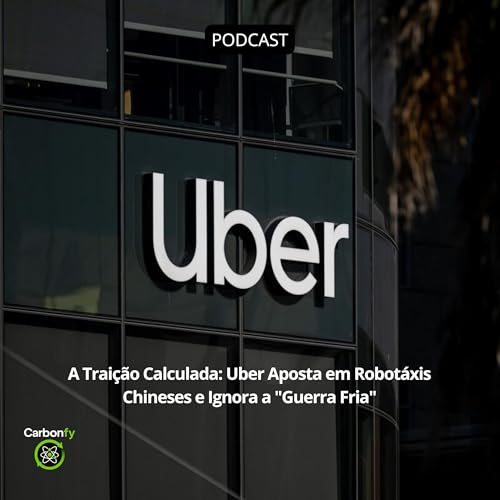 A Traição Calculada: Uber Aposta em Robotáxis Chineses e Ignora a "Guerra Fria"