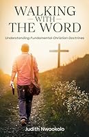 Walking With The Word: Understanding Fundamental Christian Doctrines 1999795156 Book Cover
