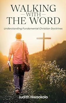 Paperback Walking With The Word: Understanding Fundamental Christian Doctrines Book