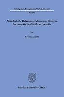 Norddeutsche Hafenkooperationen ALS Problem Des Europaischen Wettbewerbsrechts (German Edition) 342819330X Book Cover