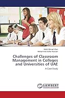 Challenges of Classroom Management in Colleges and Universities of UAE: A Case Study 3659776858 Book Cover