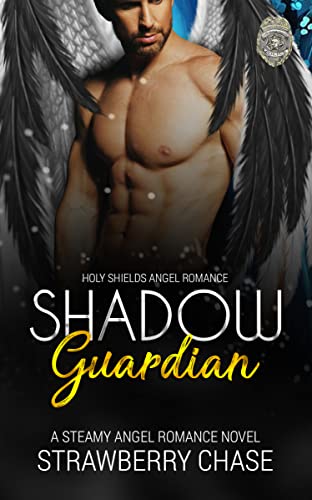 Shadow Guardian: A Steamy Dark Paranormal Angel Romance Novel, Book 3 (Holy Shields Angel Romance) by [Strawberry Chase]